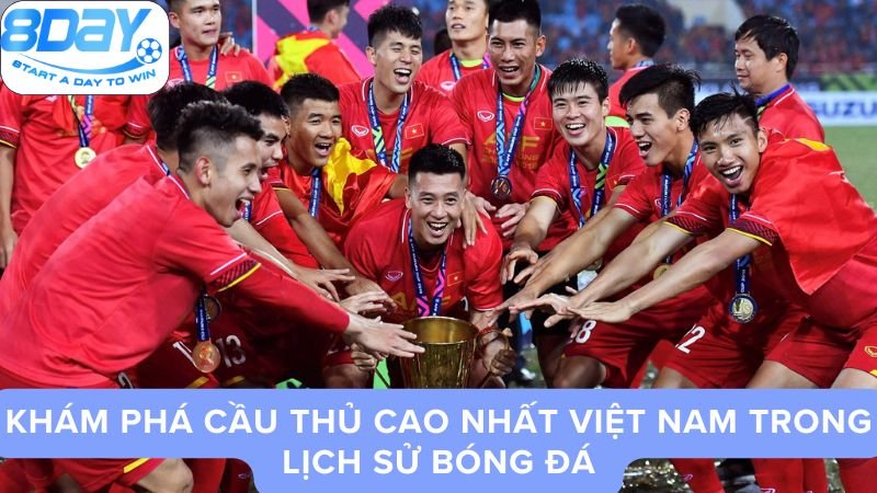 cau-thu-cao-nhat-viet-nam